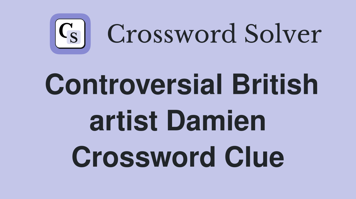 Controversial British artist Damien Crossword Clue Answers